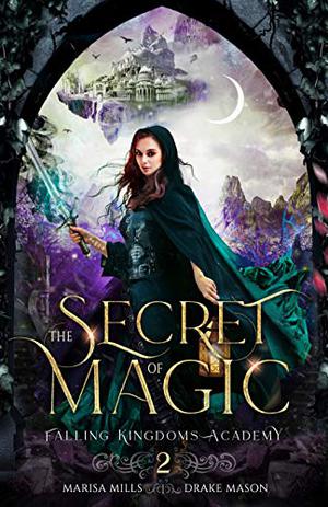 The Secret of Magic by Marisa Mills, Drake Mason