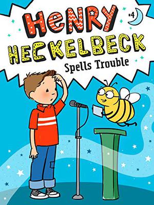 Henry Heckelbeck Spells Trouble (Henry Heckelbeck #4)