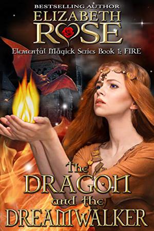 The Dragon and the DreamWalker by Elizabeth Rose