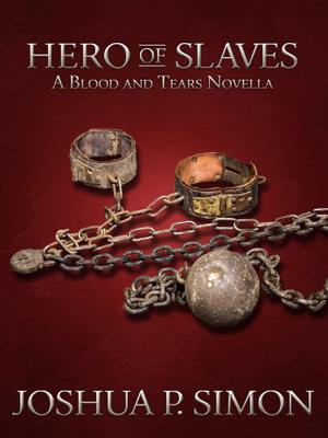 Hero of Slaves (Blood and Tears #2.5)
