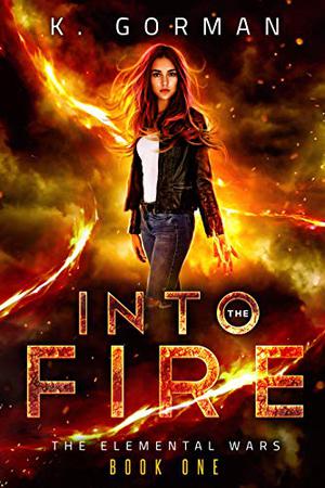 Into the Fire (The Elemental Wars #1)