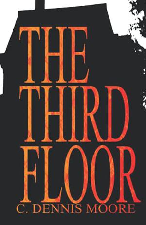 The Third Floor by C. Dennis Moore