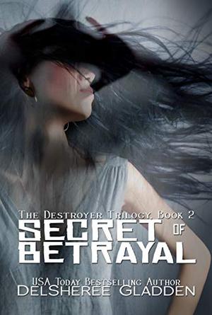 Secret of Betrayal (The Destroyer Trilogy #2)