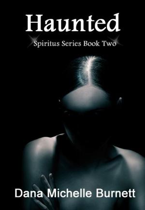 Haunted, A Paranormal Romance, Spiritus Series Book 2 (Spiritus #2)