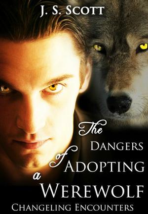 The Dangers of Adopting a Werewolf (Changeling Encounters #2)