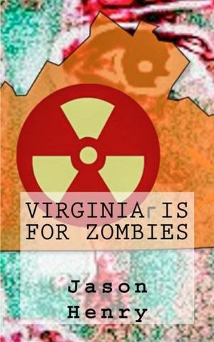 Virginia is for Zombies by Jason Henry