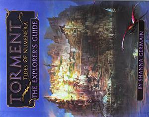Torment: Tides of Numenera, The Explorer's Guide by Shanna Germain