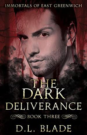 The Dark Deliverance: Immortals of East Greenwich (Immortals of East Greenwich #3)