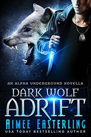 Dark Wolf Adrift by Aimee Easterling
