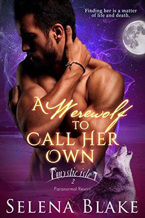 A Werewolf to Call Her Own by Selena Blake