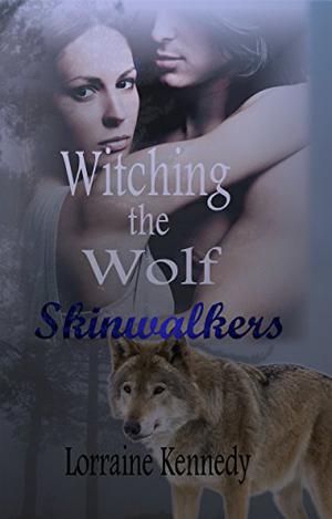 Witching the Wolf: Skinwalkers Trilogy by Lorraine Kennedy