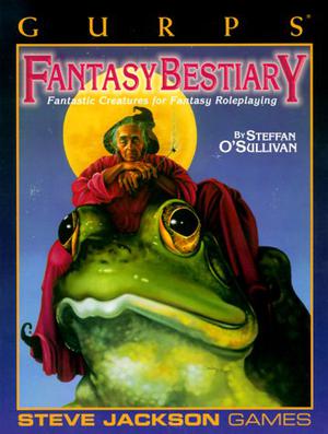 GURPS Fantasy Bestiary: Fantastic Creatures for Fantasy Roleplaying by Steffan O'Sullivan