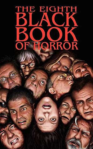 The Eighth Black Book of Horror by Charles Black, Reggie Oliver, Paul Finch, Thana Niveau, David Williamson, Anna Taborska, Stephen Bacon, Kate Farrell, David A. Riley, Mark Samuels, John Llewellyn Probert, Gary Fry, Tina Rath, Tony Rath, Marion Pitman