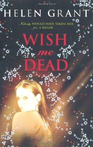 Wish Me Dead by Helen Grant