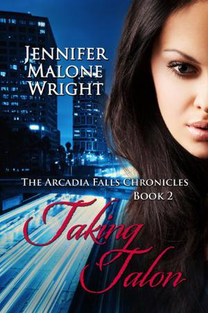 Taking Talon (The Arcadia Falls Chronicles #2)
