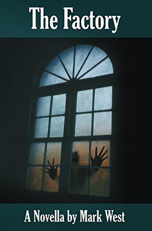 The Factory by Mark West