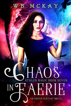 Chaos in Faerie by W.B. McKay
