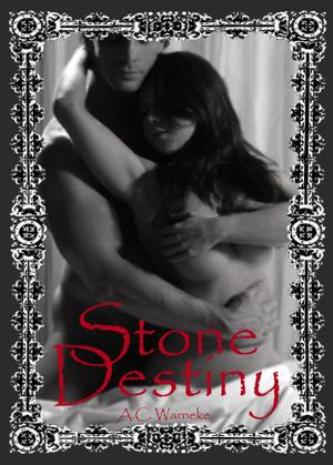 Stone Destiny by A.C. Warneke