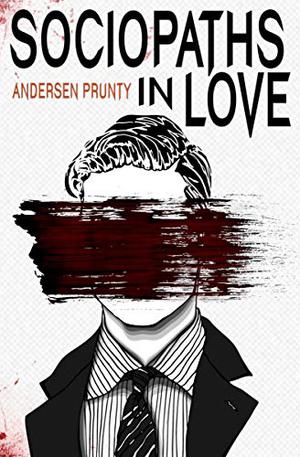 Sociopaths In Love by Andersen Prunty