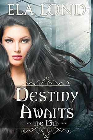 The 13th: Destiny Awaits by Ela Lond