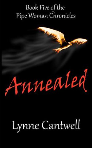 Annealed: Book Five of the Pipe Woman Chronicles (Pipe Woman Chronicles #5)