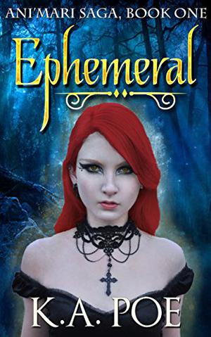 Ephemeral by K.A. Poe