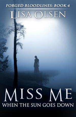 Miss Me When the Sun Goes Down (Forged Bloodlines #4)