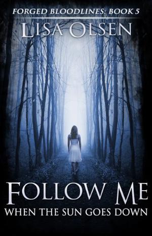 Follow Me When the Sun Goes Down (Forged Bloodlines #5)
