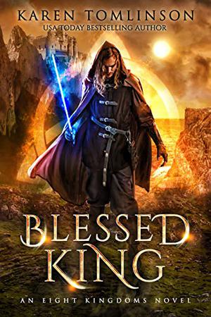 Blessed King: An Eight Kingdoms Novel #1 by Karen Tomlinson