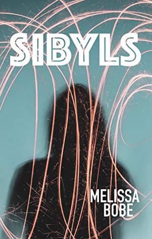 Sibyls by Melissa Bobe