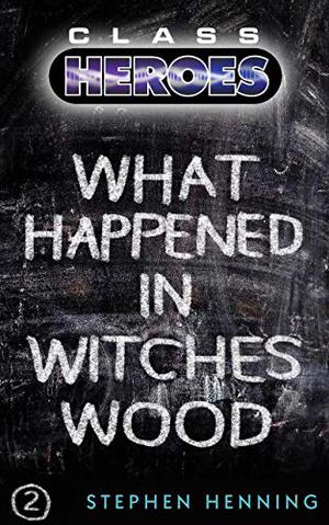 What Happened in Witches Wood (Class Heroes #2)