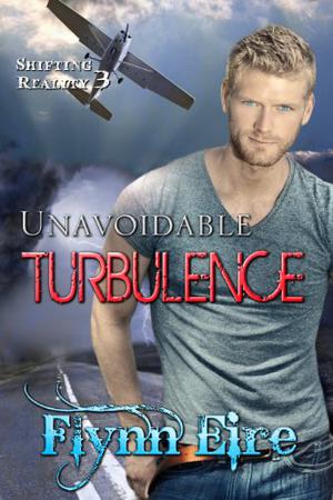 Unavoidable Turbulence (Shifting Reality #3)