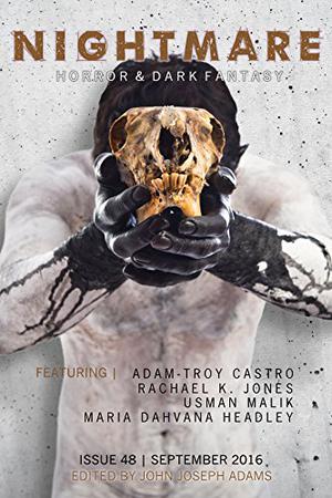 Nightmare Magazine 48: September 2016 by John Joseph Adams, Maria Dahvana Headley, Nick Mamatas, Usman T. Malik, Rachael K. Jones, Adam-Troy Castro, Grady Hendrix, Katherine Howe, Theresa DeLucci, David Barr Kirtley, E.C. Myers, Erika Holt, Lisa Nohealani Morton, Sandra M. Odell