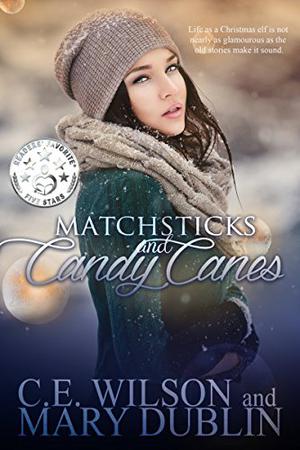Matchsticks and Candy Canes by C.E. Wilson, Mary Dublin