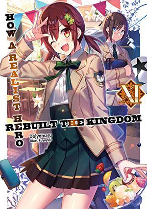 How a Realist Hero Rebuilt the Kingdom: Volume 11 (Realist Hero Light Novel #11)