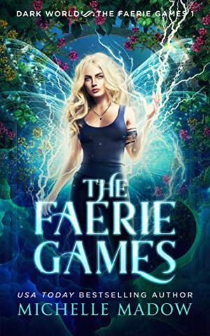The Faerie Games (Dark World: The Faerie Games #1)
