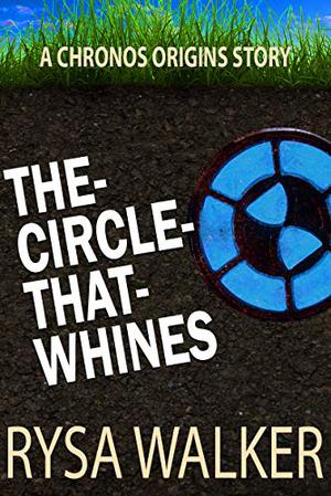 The Circle That Whines: A CHRONOS Origins Short Story (Chronos Origins #0.25)