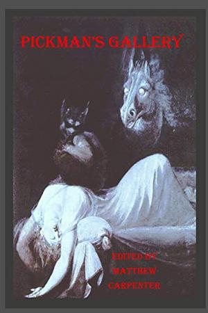 Pickman's Gallery by Matthew Carpenter, Paul R. McNamee