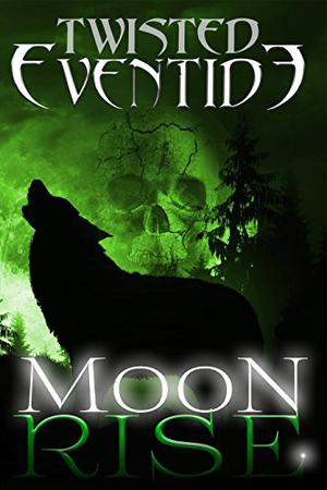 Moon Rise (Twisted Eventide #7)