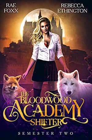 Bloodwood Academy Shifter: Semester Two by Rae Foxx
