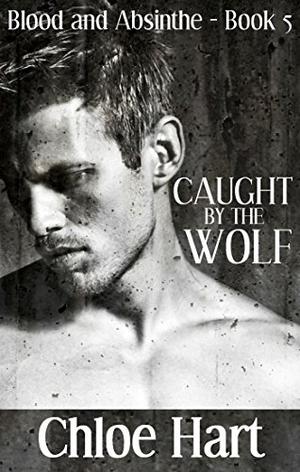 Caught by the Wolf (Blood and Absinthe #5)