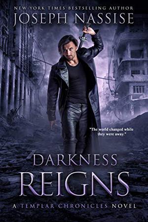 Darkness Reigns: A Templar Chronicles Urban Fantasy Thriller (Templar Chronicles #7)