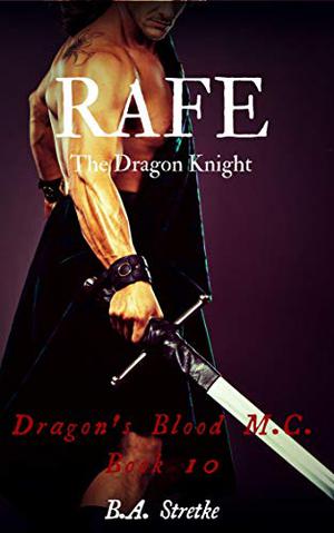 Rafe: The Dragon Knight (Dragon's Blood M.C. #10)