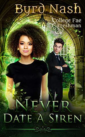 Never Date a Siren: College Fae magic series #1 (College Fae #1)