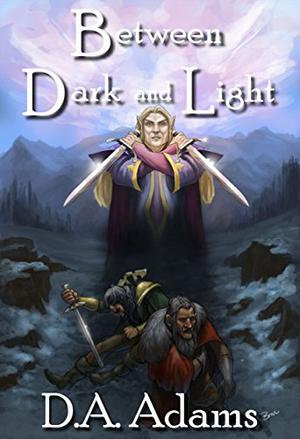 Between Dark and Light by D.A. Adams