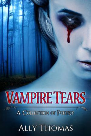 Vampire Tears by Ally Thomas