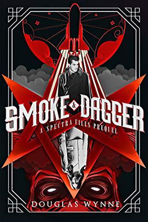 Smoke & Dagger by Douglas Wynne