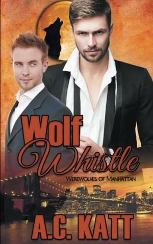 Wolf Whistle by A.C. Katt