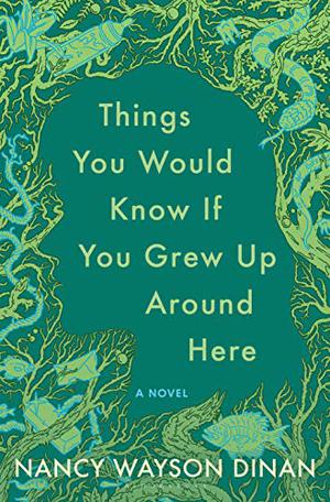 Things You Would Know if You Grew Up Around Here by Nancy Wayson Dinan