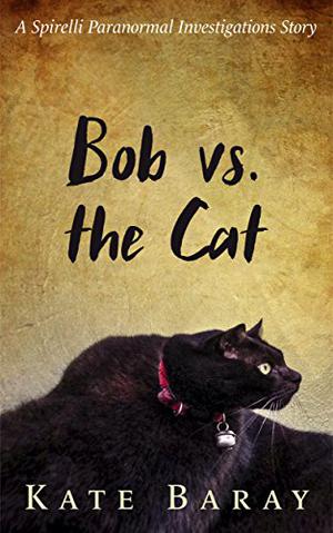 Bob vs. The Cat (Spirelli Paranormal Investigations #6.5)